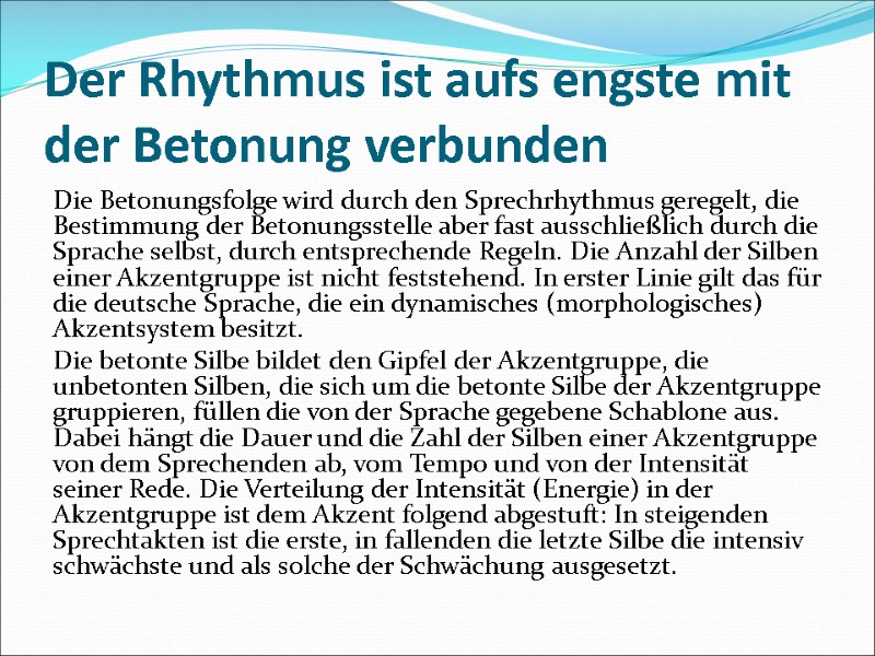 Der Rhythmus ist aufs engste mit der Betonung verbunden Die Betonungsfolge wird durch den